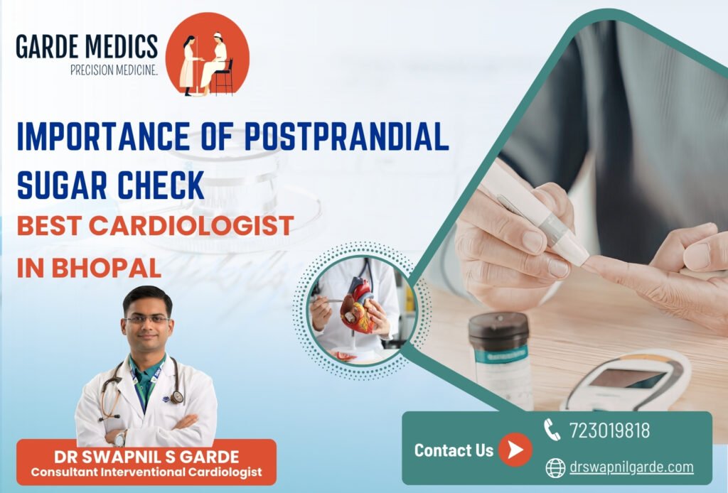 Importance of postprandial sugar check explained by Dr. Swapnil S. Garde, Best Cardiologist in Bhopal.